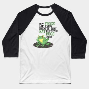 FROGS EAT WHATEVER BUGS THEM Baseball T-Shirt